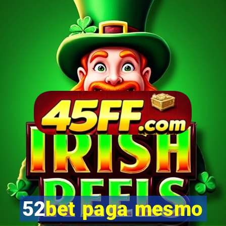 52bet paga mesmo